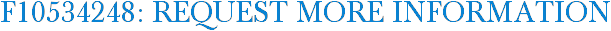 F10534248: Request More Information