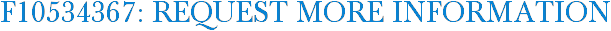 F10534367: Request More Information