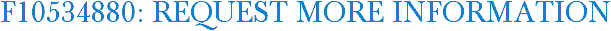 F10534880: Request More Information