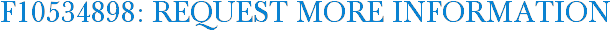 F10534898: Request More Information