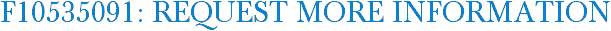 F10535091: Request More Information