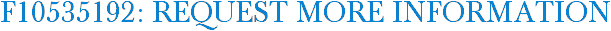 F10535192: Request More Information