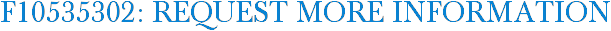 F10535302: Request More Information