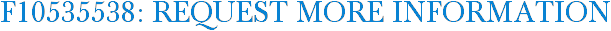 F10535538: Request More Information