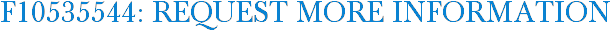 F10535544: Request More Information