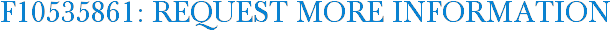 F10535861: Request More Information