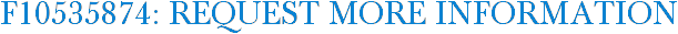 F10535874: Request More Information