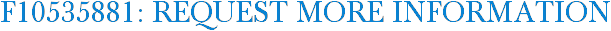 F10535881: Request More Information