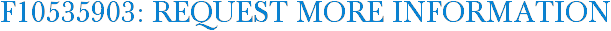 F10535903: Request More Information