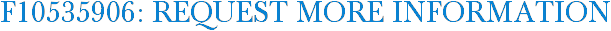F10535906: Request More Information