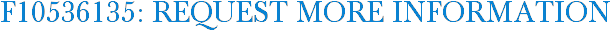 F10536135: Request More Information