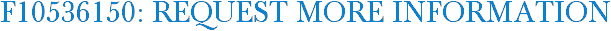 F10536150: Request More Information