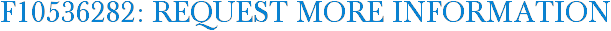 F10536282: Request More Information