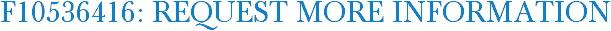 F10536416: Request More Information