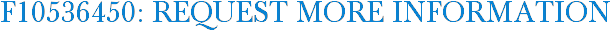 F10536450: Request More Information