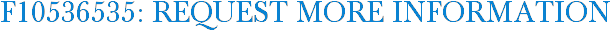 F10536535: Request More Information