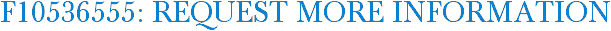 F10536555: Request More Information