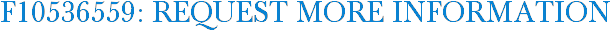 F10536559: Request More Information