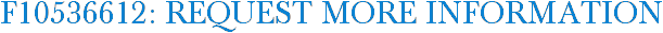 F10536612: Request More Information