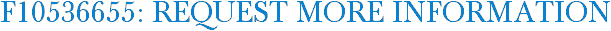 F10536655: Request More Information