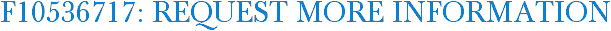 F10536717: Request More Information