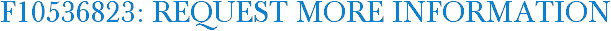 F10536823: Request More Information