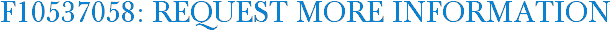 F10537058: Request More Information