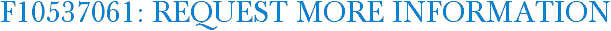 F10537061: Request More Information