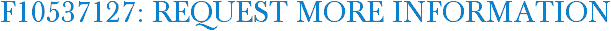 F10537127: Request More Information