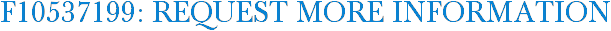 F10537199: Request More Information