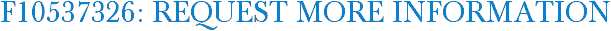 F10537326: Request More Information