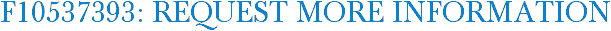 F10537393: Request More Information