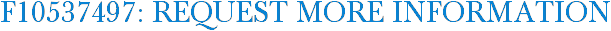 F10537497: Request More Information