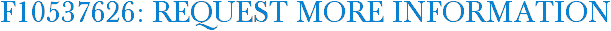 F10537626: Request More Information