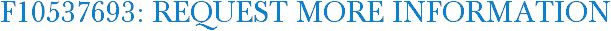 F10537693: Request More Information