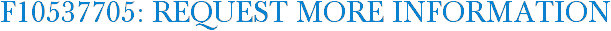 F10537705: Request More Information