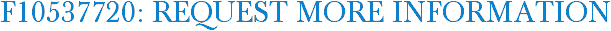F10537720: Request More Information