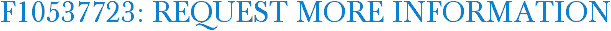 F10537723: Request More Information