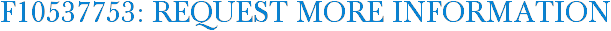 F10537753: Request More Information