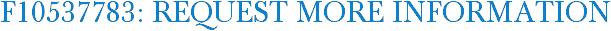 F10537783: Request More Information