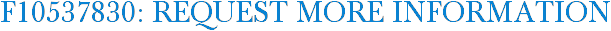 F10537830: Request More Information