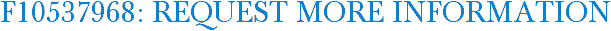 F10537968: Request More Information