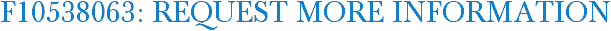 F10538063: Request More Information