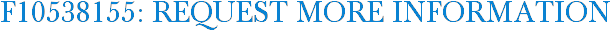 F10538155: Request More Information