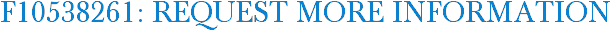 F10538261: Request More Information