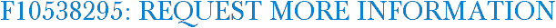 F10538295: Request More Information