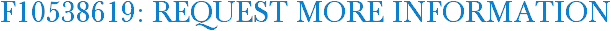 F10538619: Request More Information