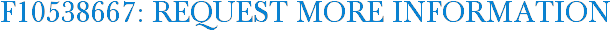 F10538667: Request More Information