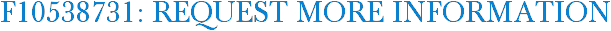 F10538731: Request More Information