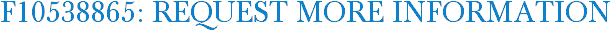 F10538865: Request More Information